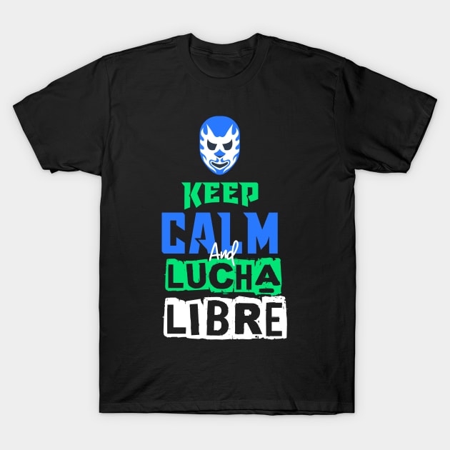 Keep Calm Lucha Libre T-Shirt by jmgoutdoors